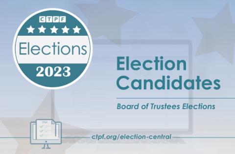 CTPF Trustee Election Candidates Graphic with 2023 Elections Logo