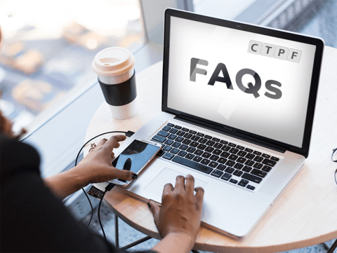 Photo of someone on a laptop and the laptop reads "FAQs" in big black letters with the CTPF logo in the top right corner of the laptop screen.