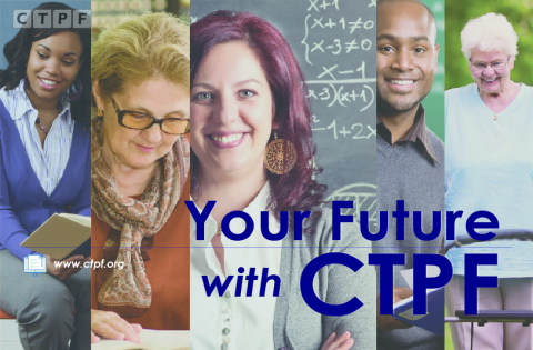 A graphic that features the CTPF logo in the top left corner. The graphic features columns with pictures of diverse people. On the left-hand side the graphic says www.ctpf.org in small white letters with a small graphic of a computer next to the letters. On the write hand side in big, bold, blue letters it says "Your Future with CTPF"